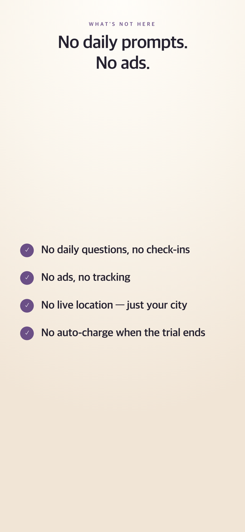 No daily questions, no ads
