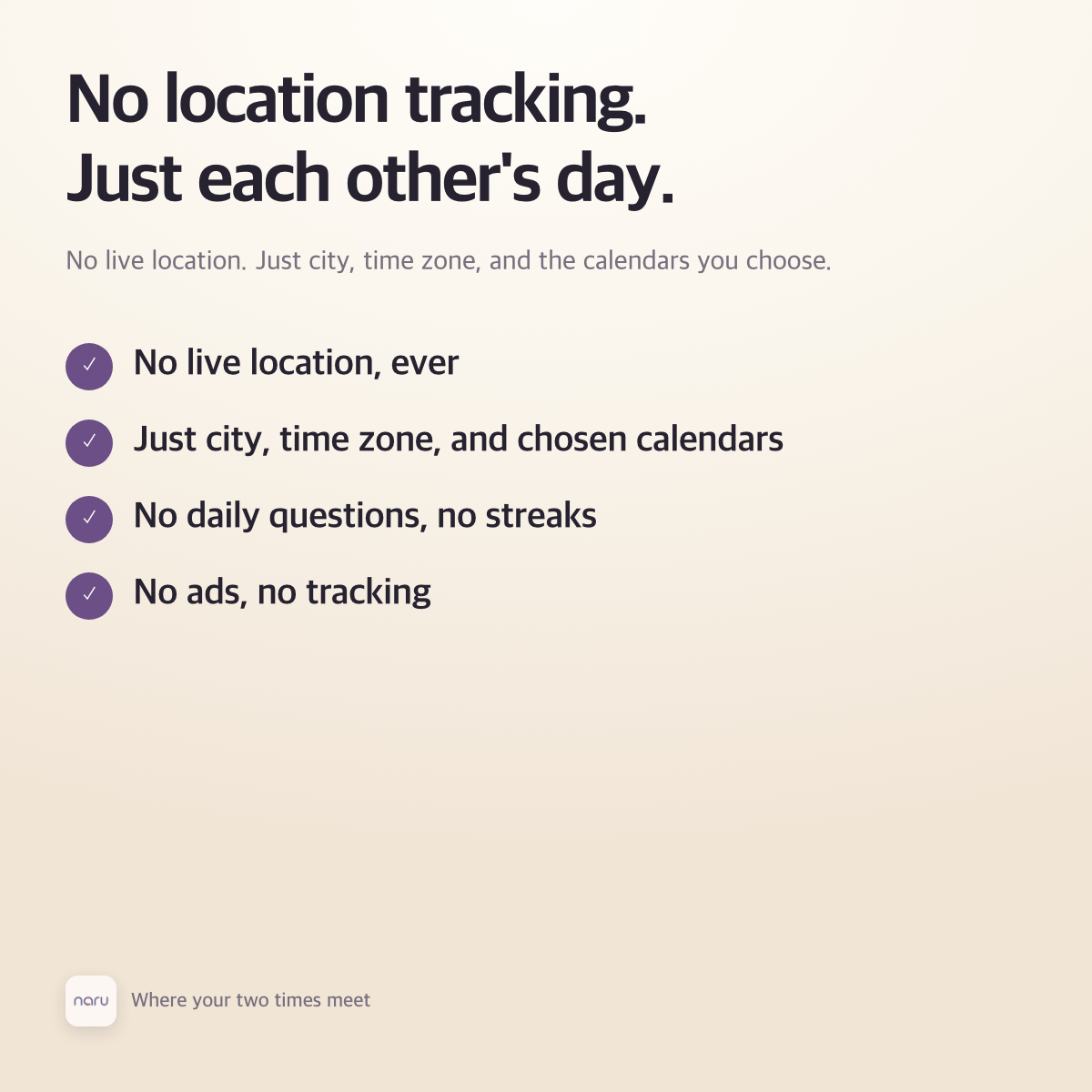 No location tracking.